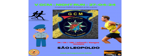 27 ABRIL 2024 - V GCM - NIGHT RUN SAO LEOPOLDO